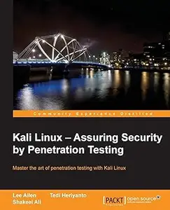 Kali Linux – Assuring Security by Penetration Testing