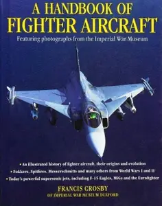 A Handbook of Fighter Aircraft: Featuring Photographs from the Imperial War Museum