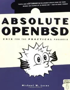 Absolute OpenBSD: UNIX for the practical paranoid