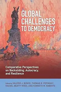 Global Challenges to Democracy: Comparative Perspectives on Backsliding, Autocracy, and Resilience