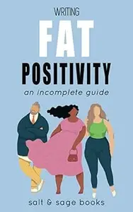 Writing Fat Positivity: An Incomplete Guide