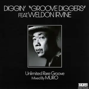 DJ Muro - Diggin' "Groove Diggers" Feat. Weldon Irvine: Unlimited Rare Groove Mixed By Muro (2025)