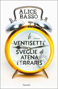 Le ventisette sveglie di Atena Ferraris - Alice Basso