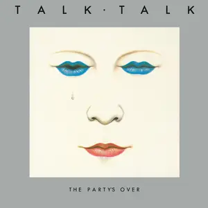 Talk Talk - The Party's Over (Remastered) (1982/2025)