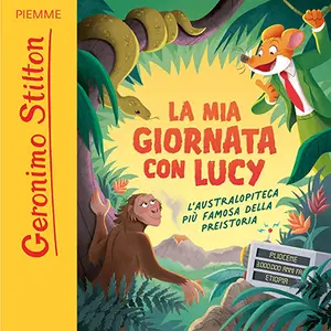 «La mia giornata con Lucy? L'australopiteca più famosa della Preistoria» by Geronimo Stilton