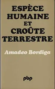 Amadeo Bordiga, "Espèce humaine et croûte terrestre"