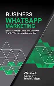 Business WhatsApp Marketing : Generate more leads Premium Traffic with Updated Strategies