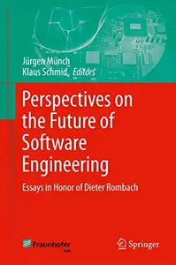 Perspectives on the Future of Software Engineering: Essays in Honor of Dieter Rombach (Repost)