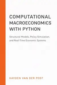 Computational Macroeconomics with Python: Structural Models, Policy Simulation, and Real-Time Economic Systems