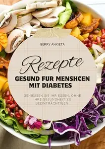 Rezepte gesund fur menshcen mit diabetes: Leckere Rezepte bei Diabetes: Genussvoll und kohlenhydratarm kochen – den Blutzucker