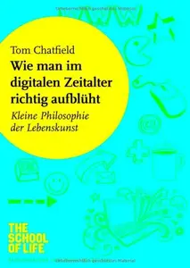 Wie man im digitalen Zeitalter richtig aufblüht (German Edition)