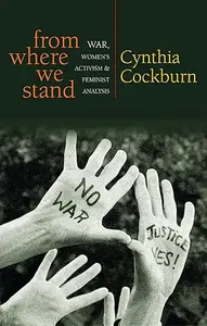 From Where We Stand: War, Women’s Activism and Feminist Analysis