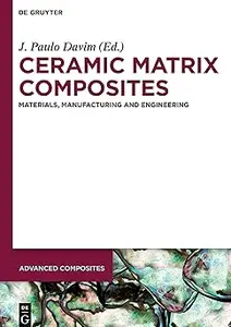 Ceramic Matrix Composites: Materials, Manufacturing and Engineering