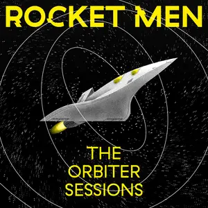 Rocket Men - The Orbiter Sessions (2024) [Official Digital Download]