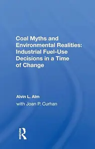 Coal Myths and Environmental Realities: Industrial Fuel-Use Decisions in a Time of Change