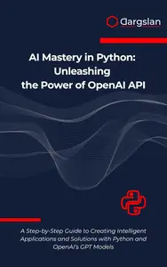 AI Mastery in Python: Unleashing the Power of OpenAI API