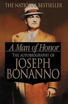A Man of Honor: The Autobiography of Joseph Bonanno