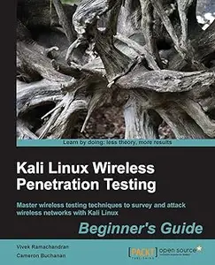 Kali Linux Wireless Penetration Testing: Beginner's Guide: Learn to penetrate Wi-Fi and wireless networks to secure your