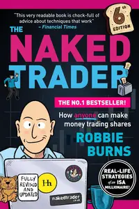 The Naked Trader: How anyone can make money trading shares - 6th edition