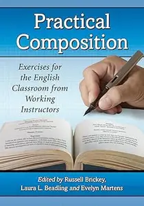 Practical Composition: Exercises for the English Classroom from Working Instructors