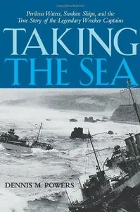 Taking the Sea: Perilous Waters, Sunken Ships, and the True Story of the Legendary Wrecker Captains