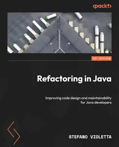 Refactoring in Java: Improving code design and maintainability for Java developers