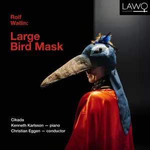 Cikada, Kenneth Karlsson & Christian Eggen - Rolf Wallin: Large Bird Mask (2024) [Official Digital Download]