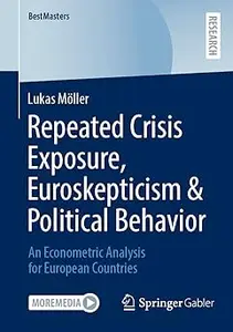 Repeated Crisis Exposure, Euroskepticism & Political Behavior: An Econometric Analysis for European Countries