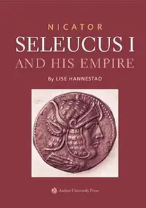 Nicator: Seleucus I and his Empire