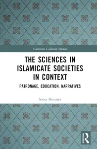 The Sciences in Islamicate Societies in Context (Variorum Collected Studies)