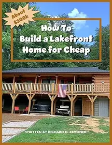 How to build a Lakefront Home for Cheap