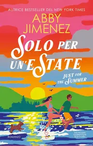 Abby Jimenez - Solo per un'estate. Just for the summer