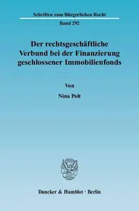 Der rechtsgeschäftliche Verbund bei der Finanzierung geschlossener Immobilienfonds