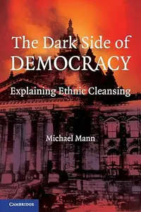 The Dark Side of Democracy: Explaining Ethnic Cleansing