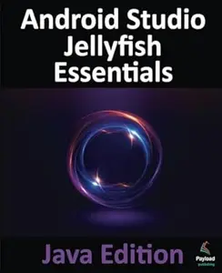 Android Studio Jellyfish Essentials - Java Edition