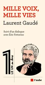 Laurent Gaudé, "Mille voix, mille vies: Suivi d'un dialogue avec Eric Fottorino"