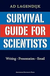 Survival Guide for Scientists: Writing - Presentation - Email Ed 3