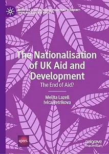 The Nationalisation of UK Aid and Development: The End of Aid?