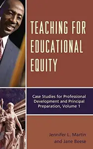 Teaching for Educational Equity : Case Studies for Professional Development and Principal Preparation