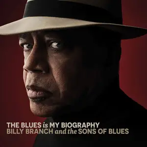 Billy Branch & The Sons Of Blues - The Blues is My Biography (2025) [Official Digital Download]