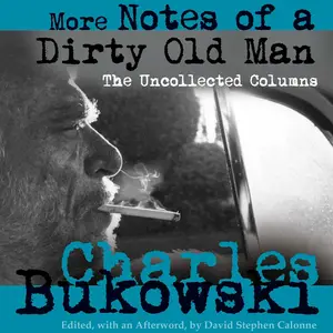 More Notes of a Dirty Old Man: The Uncollected Columns [Audiobook]