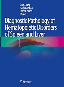 Diagnostic Pathology of Hematopoietic Disorders of Spleen and Liver