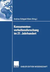 Konsumentenverhaltensforschung im 21. Jahrhundert: Gewidmet Peter Weinberg zum 65. Geburtstag