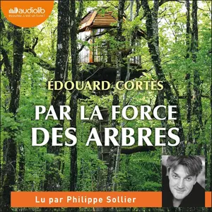 Edouard Cortès, "Par la force des arbres"