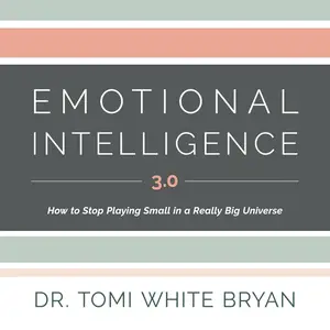 Emotional Intelligence 3.0: How to Stop Playing Small in a Really Big Universe
