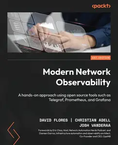 Modern Network Observability: A hands-on approach using open source tools such as Telegraf, Prometheus, and Grafana