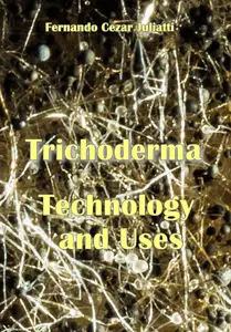 "Trichoderma: Technology and Uses" ed. by Edited by Fernando Cezar Juliatti