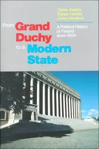 From Grand Duchy to a Modern State: A Political History of Finland since 1809