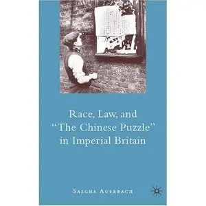 Race, Law, and "The Chinese Puzzle" in Imperial Britain (repost)