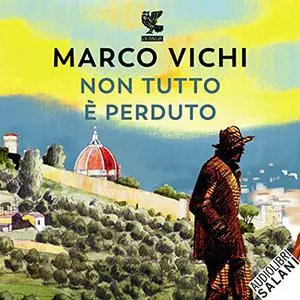 «Non tutto è perduto» by Marco Vichi